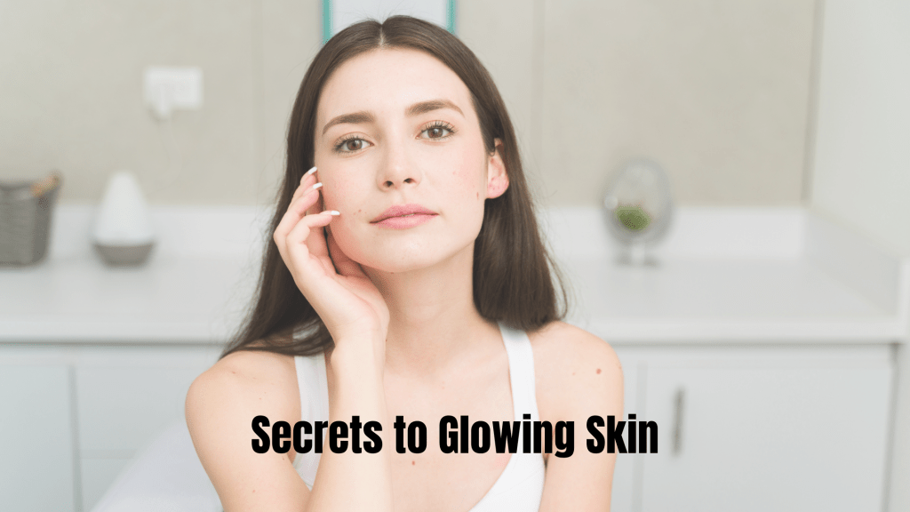 Image of a woman with clear skin and text overlay "Secrets to Glowing Skin" suggesting tips for a healthy skincare routine.
